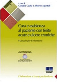 Cura e assistenza al paziente con ferite acute e ulcere croniche - Librerie.coop