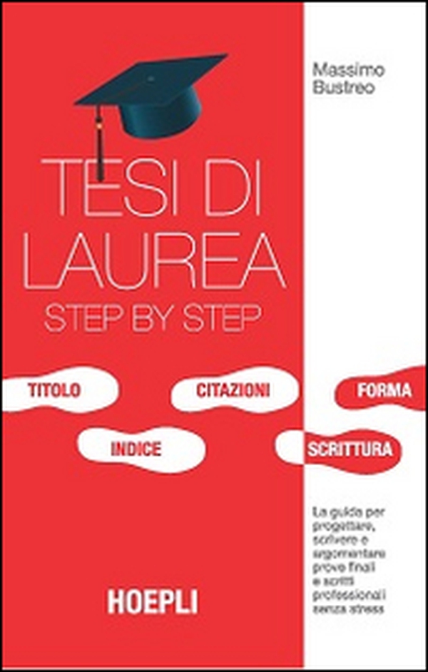 Tesi di laurea step by step. La guida per progettare, scrivere e argomentare prove finali e scritti professionali senza stress - Librerie.coop Tesi di laurea step by step. La guida per progettare, scrivere e argomentare prove finali e scritti professionali senza stress - Librerie.coop