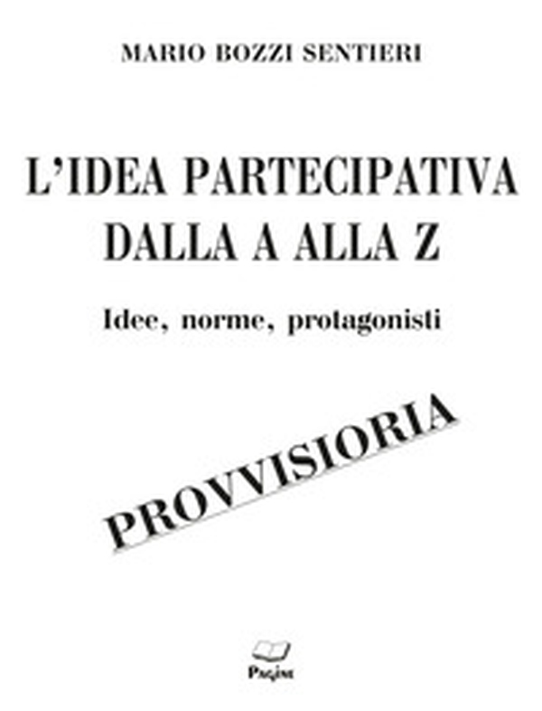 L'idea partecipativa dalla A alla Z. Idee, norme, protagonisti - Librerie.coop L'idea partecipativa dalla A alla Z. Idee, norme, protagonisti - Librerie.coop