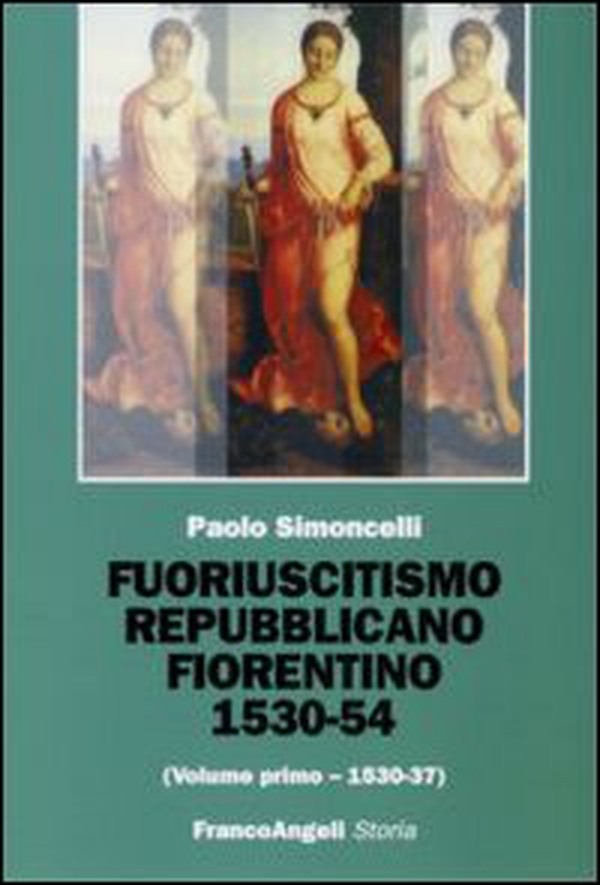 Fuoriuscitismo repubblicano fiorentino 1530-1554 - Librerie.coop Fuoriuscitismo repubblicano fiorentino 1530-1554 - Librerie.coop