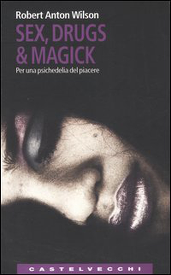 Sex, drugs & magick. Per una psichedelia del piacere - Librerie.coop Sex, drugs & magick. Per una psichedelia del piacere - Librerie.coop