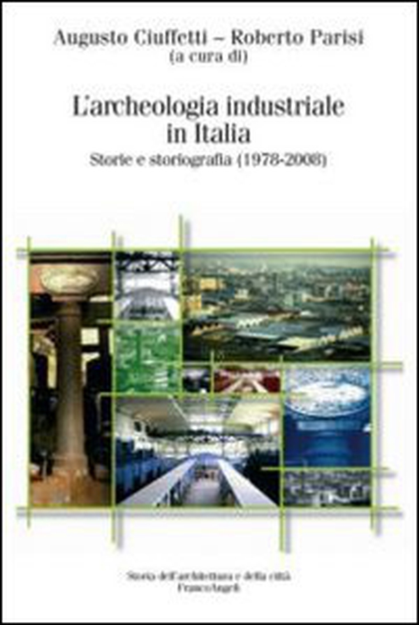 L'archeologia industriale in Italia. Storie e storiografia (1978-2008) - Librerie.coop L'archeologia industriale in Italia. Storie e storiografia (1978-2008) - Librerie.coop