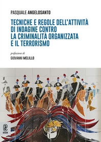 Tecniche e regole dell'attività di indagine contro la criminalità organizzata e il terrorismo - Librerie.coop
