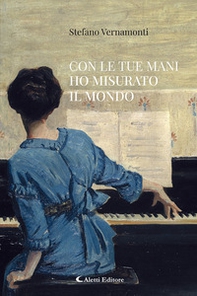 Con le tue mani ho misurato il mondo - Librerie.coop
