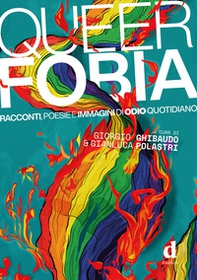 Queerfobia. Racconti, poesie e immagini di odio quotidiano - Librerie.coop Queerfobia. Racconti, poesie e immagini di odio quotidiano - Librerie.coop