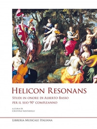 Helicon Resonans. Studi in onore di Alberto Basso per il suo 90° compleanno - Librerie.coop Helicon Resonans. Studi in onore di Alberto Basso per il suo 90° compleanno - Librerie.coop