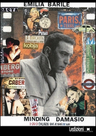 Minding Damasio. 2 ou 3 choses que je sais de lui. Ediz. inglese - Librerie.coop Minding Damasio. 2 ou 3 choses que je sais de lui. Ediz. inglese - Librerie.coop