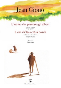 L'uomo che piantava gli alberi. L'om ch'fava crâs i bosch - Librerie.coop L'uomo che piantava gli alberi. L'om ch'fava crâs i bosch - Librerie.coop
