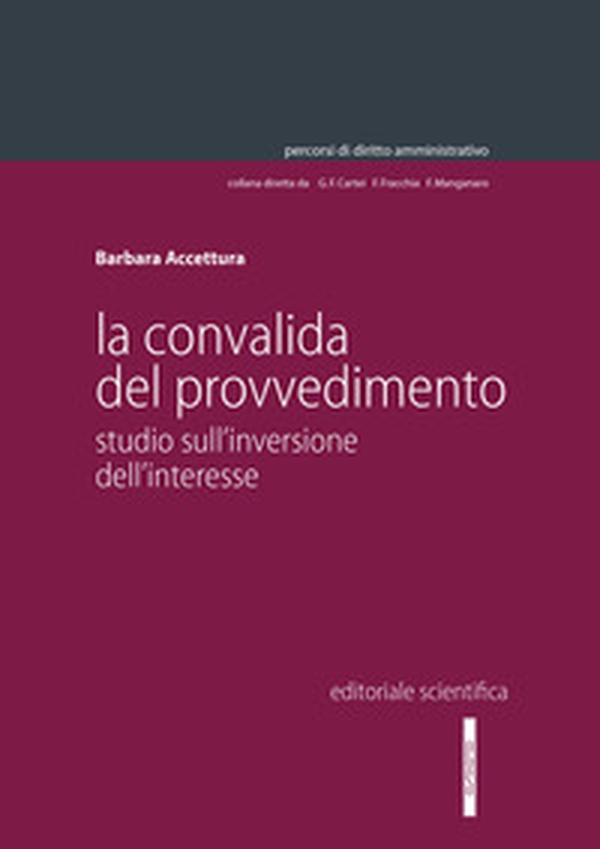 La convalida del provvedimento. Studio sull'inversione dell'interesse - Librerie.coop La convalida del provvedimento. Studio sull'inversione dell'interesse - Librerie.coop