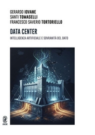 Data Center. Intelligenza Artificiale e sovranità del dato - Librerie.coop