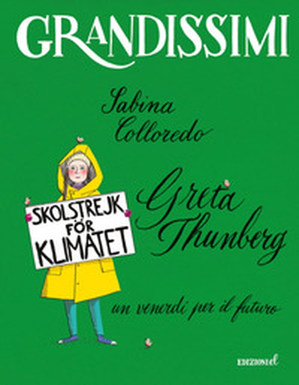 Greta Thunberg, un venerdì per il futuro - Librerie.coop Greta Thunberg, un venerdì per il futuro - Librerie.coop
