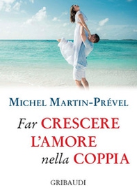Far crescere l'amore nella coppia - Librerie.coop Far crescere l'amore nella coppia - Librerie.coop