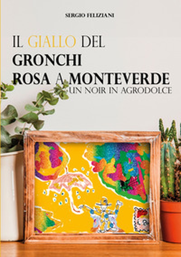 Il giallo del Gronchi rosa a Monteverde. Un noir in agrodolce - Librerie.coop Il giallo del Gronchi rosa a Monteverde. Un noir in agrodolce - Librerie.coop