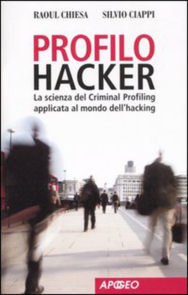 Profilo hacker. La scienza del criminal profiling applicata al mondo dell'hacking - Librerie.coop Profilo hacker. La scienza del criminal profiling applicata al mondo dell'hacking - Librerie.coop