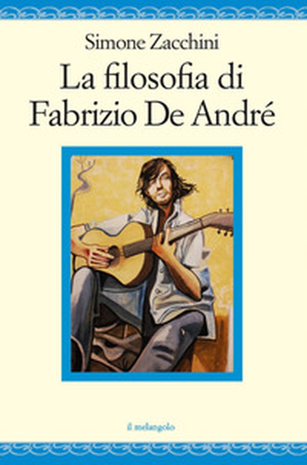 La filosofia di Fabrizio de André - Librerie.coop La filosofia di Fabrizio de André - Librerie.coop
