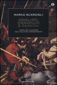 Cavalieri, mercenari e cannoni. L'arte della guerra nell'italia del Rinascimento - Librerie.coop