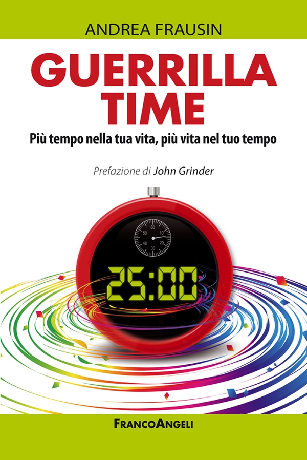 Guerrilla time. Più tempo nella tua vita, più vita nel tuo tempo - Librerie.coop Guerrilla time. Più tempo nella tua vita, più vita nel tuo tempo - Librerie.coop