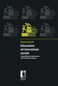 Educazione ed innovazione sociale. L'apprendimento trasformativo nella formazione continua - Librerie.coop
