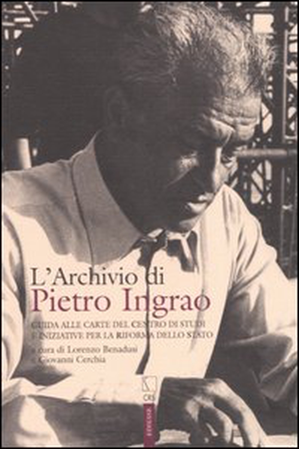 L'archivio di Pietro Ingrao. Le carte del centro di studi e iniziative per la riforma dello Stato - Librerie.coop L'archivio di Pietro Ingrao. Le carte del centro di studi e iniziative per la riforma dello Stato - Librerie.coop