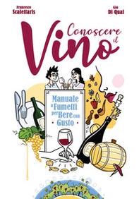 Conoscere il vino. Manuale a fumetti per bere con gusto - Librerie.coop