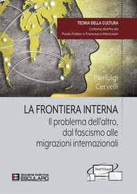La frontiera interna. Il problema dell'altro dal fascismo alle migrazioni internazionali - Librerie.coop La frontiera interna. Il problema dell'altro dal fascismo alle migrazioni internazionali - Librerie.coop