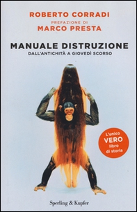 Manuale di distruzione. Dall'antichità a giovedì scorso - Librerie.coop