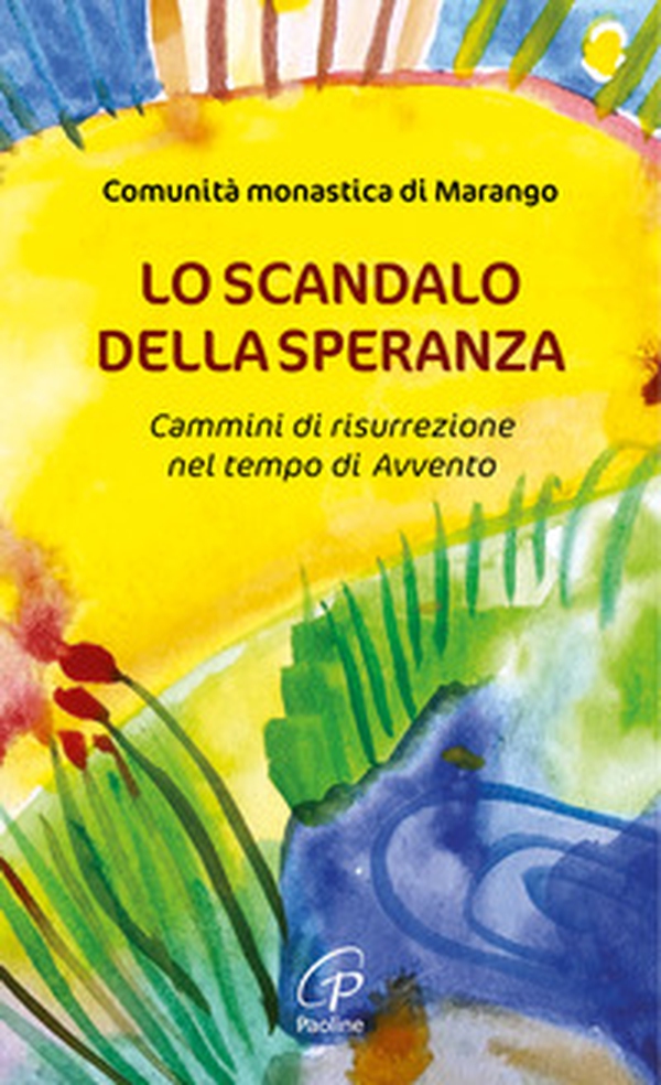 Lo scandalo della speranza. Cammini di risurrezione nel tempo di Avvento - Librerie.coop Lo scandalo della speranza. Cammini di risurrezione nel tempo di Avvento - Librerie.coop