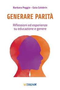 Generare parità. Riflessioni ed esperienze su educazione e genere - Librerie.coop