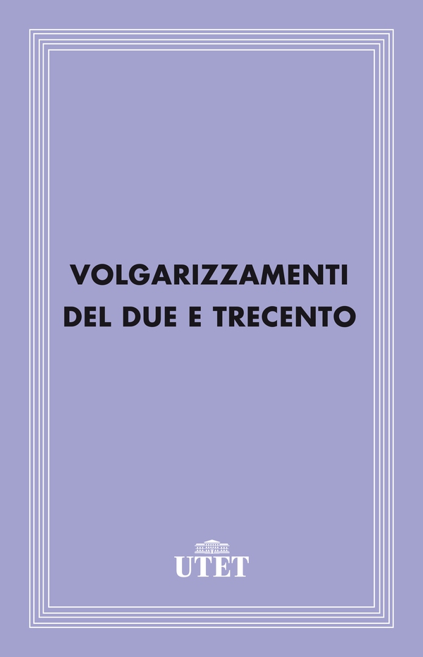 Volgarizzamenti del Due e Trecento - Librerie.coop Volgarizzamenti del Due e Trecento - Librerie.coop