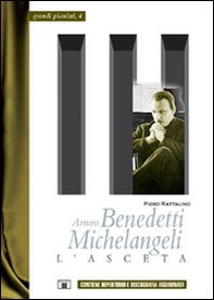 Arturo Benedetti Michelangeli. L'asceta - Librerie.coop