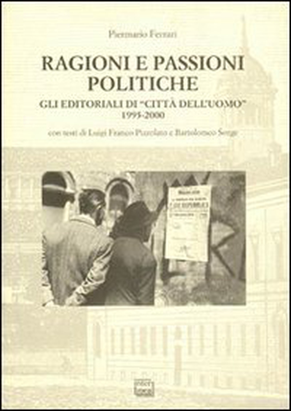 Ragioni e passioni politiche. Gli editoriali di «Città dell'Uomo» 1995-2000 - Librerie.coop Ragioni e passioni politiche. Gli editoriali di «Città dell'Uomo» 1995-2000 - Librerie.coop
