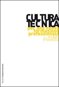 Cultura tecnica. Per una nuova formazione professionale - Librerie.coop