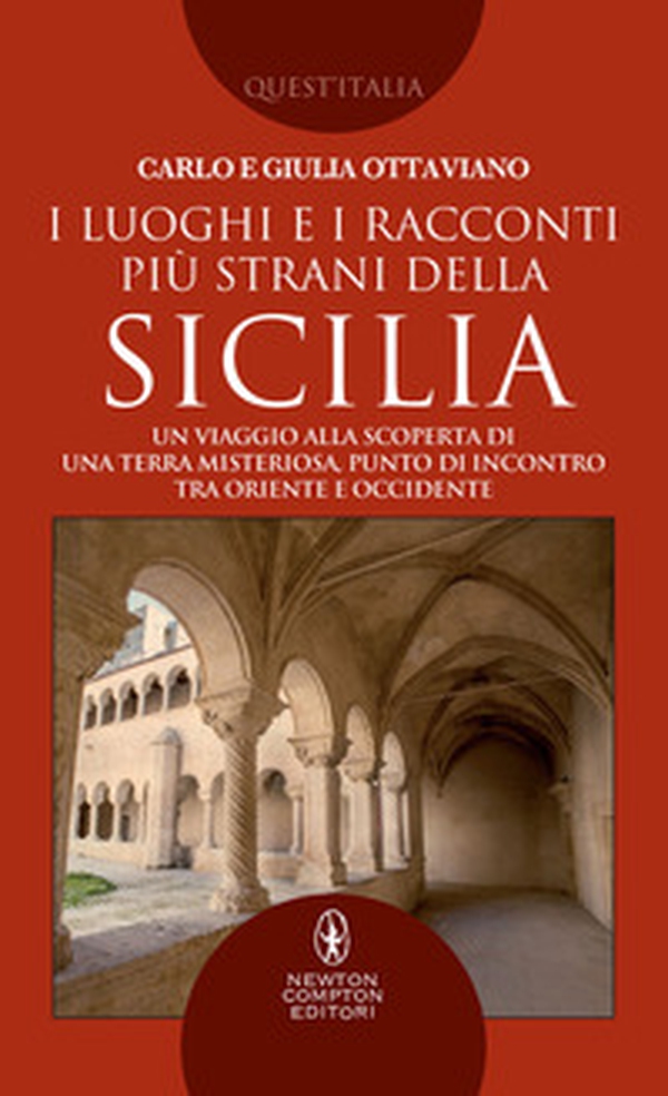 I luoghi e i racconti più strani della Sicilia. Un viaggio alla scoperta di una terra misteriosa, punto di incontro tra Oriente e Occidente - Librerie.coop I luoghi e i racconti più strani della Sicilia. Un viaggio alla scoperta di una terra misteriosa, punto di incontro tra Oriente e Occidente - Librerie.coop