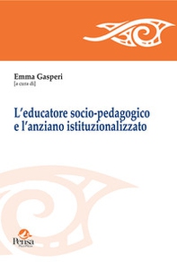 L'educatore socio-pedagogico e l'anziano istituzionalizzato - Librerie.coop