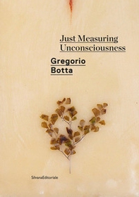 Gregorio Botta. Just measuring unconsciousness. Catalogo della mostra (Roma, febbraio-giugno 2020). Ediz. italiana e inglese - Librerie.coop