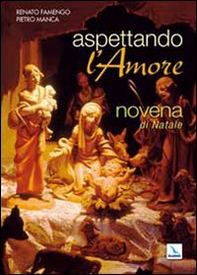 Aspettando l'amore. Novena di Natale per giovani... e per le loro comunità - Librerie.coop