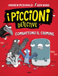 I piccioni detective combattono il crimine - Librerie.coop I piccioni detective combattono il crimine - Librerie.coop