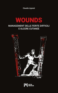 WOUNDS. Management delle ferite difficili e ulcere cutanee - Librerie.coop