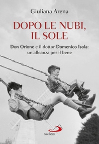 Dopo le nubi, il sole. Don Orione e il dottor Domenico Isola: un'alleanza per il bene - Librerie.coop Dopo le nubi, il sole. Don Orione e il dottor Domenico Isola: un'alleanza per il bene - Librerie.coop