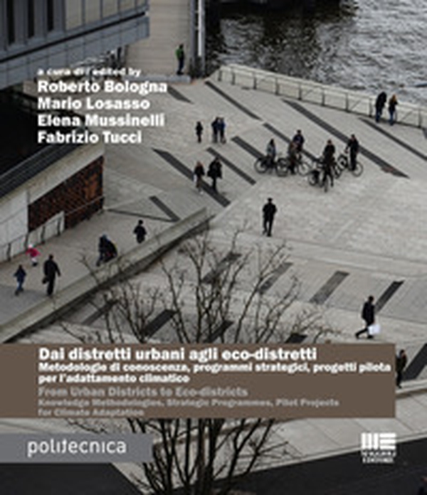 Dai distretti urbani agli eco-distretti. Metodologie di conoscenza, programmi strategici, progetti pilota per l'adattamento climatico. Ediz. italiana e inglese - Librerie.coop Dai distretti urbani agli eco-distretti. Metodologie di conoscenza, programmi strategici, progetti pilota per l'adattamento climatico. Ediz. italiana e inglese - Librerie.coop