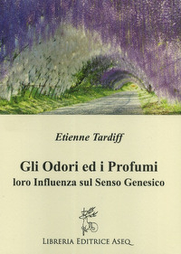 Gli odori e i profumi. Loro influenza sul senso genesico - Librerie.coop Gli odori e i profumi. Loro influenza sul senso genesico - Librerie.coop