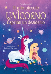 Il mio piccolo unicorno. Esprimi un desiderio - Librerie.coop