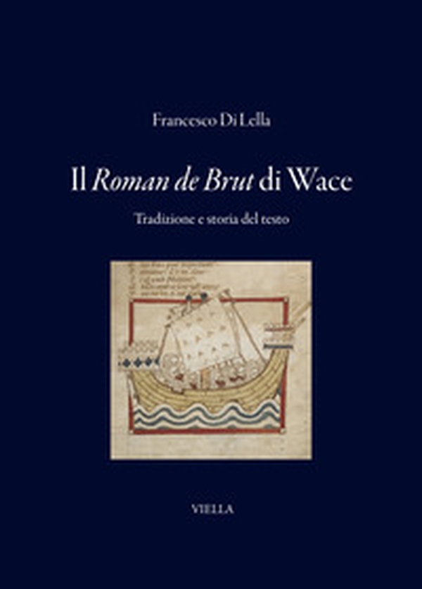 Il Roman de Brut di Wace. Tradizione e storia del testo - Librerie.coop