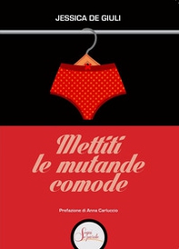 Mettiti le mutande comode - Librerie.coop