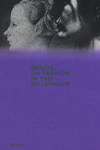 Memos. A proposito della moda in questo millennio. Catalogo della mostra (Milano, 21 febbraio-4 maggio 2020). Ediz. inglese - Librerie.coop