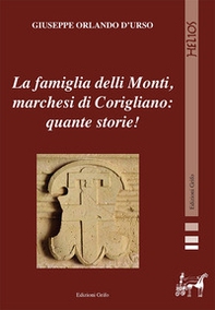 La famiglia delli Monti, marchesi di Corigliano: quante storie! - Librerie.coop