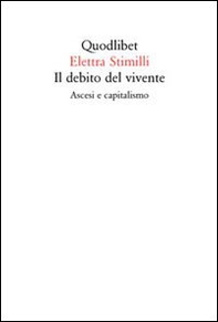 Il debito del vivente. Ascesi e capitalismo - Librerie.coop