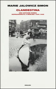 Clandestina. Una giovane donna sopravvissuta a Berlino (1940-1945) - Librerie.coop Clandestina. Una giovane donna sopravvissuta a Berlino (1940-1945) - Librerie.coop