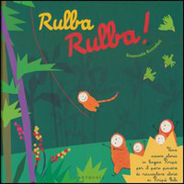 Rulba rulba! Una nuova storia in lingua Piripù per il puro piacere di raccontare storie ai Piripù Bibi - Librerie.coop Rulba rulba! Una nuova storia in lingua Piripù per il puro piacere di raccontare storie ai Piripù Bibi - Librerie.coop