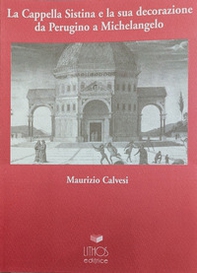 La Cappella Sistina e la sua decorazione da Perugino a Michelangelo - Librerie.coop
